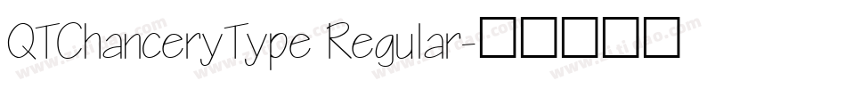 QTChanceryType Regular字体转换